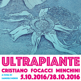 Milano Print makers, Ultrapiante, Cristiano Focacci Menchini, 2016